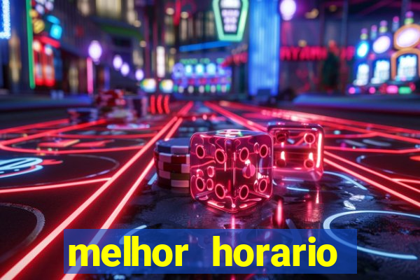 melhor horario jogar fortune tiger